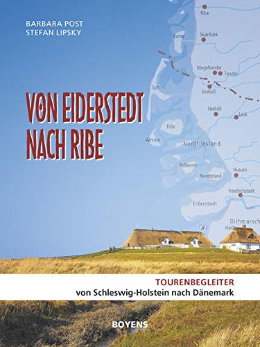 Von Eiderstedt nach Ribe: Tourenbegleiter von Schleswig-Holstein nach Dänemark