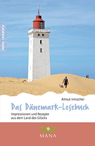 Das Dänemark-Lesebuch: Impressionen und Rezepte aus dem Land des Glücks (Reise-Lesebuch: Reiseführer für alle Sinne)