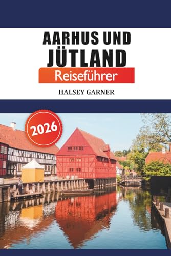 Aarhus und Jütland Reiseführer 2026: Entdecken Sie Dänemarks ikonische Sehenswürdigkeiten, Top-Attraktionen, versteckte Schätze, Natur, Kultur und lokale Tipps Aarhus und Jütland Reiseführer 2026: Entdecken Sie Dänemarks ikonische Sehenswürdigkeiten, Top-Attraktionen, versteckte Schätze, Natur, Kultur und lokale Tipps